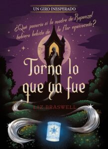 Libro De Torna Lo Que Ya Fue De Un Giro Inesperado De Disney De Liz Braswell De Rapunezl