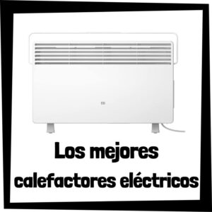 Los mejores calefactores eléctricos de bajo consumo que comprar en internet - Calefactor eléctrico