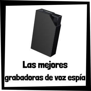 Lee más sobre el artículo Las mejores grabadoras de voz espía