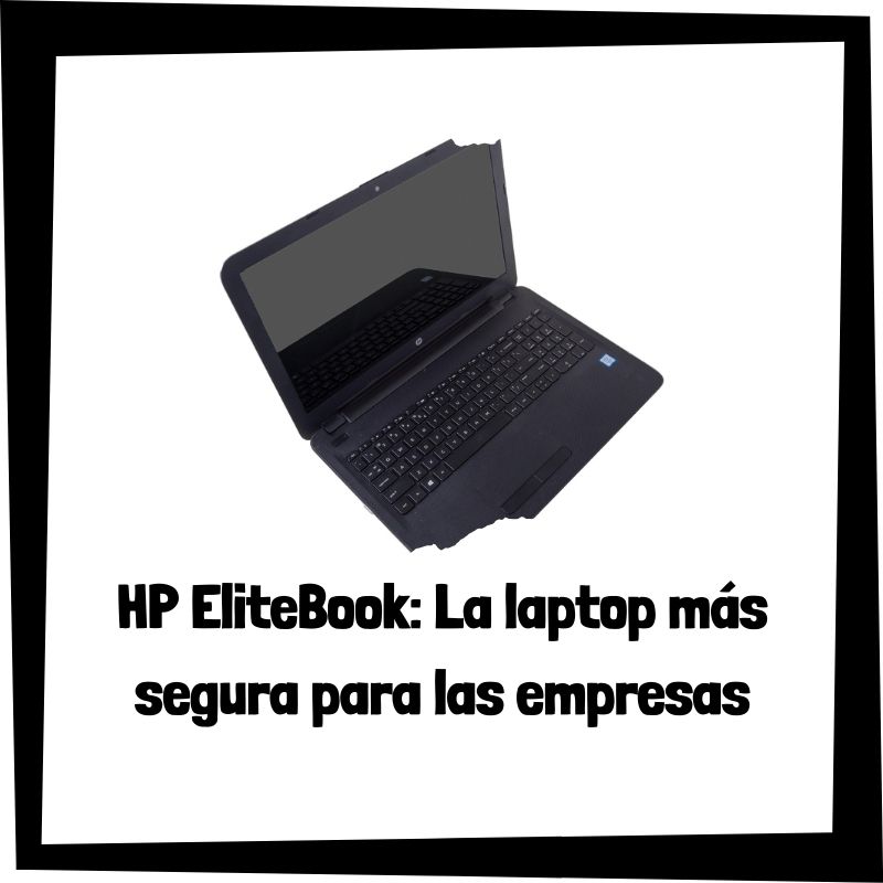 Lee más sobre el artículo HP EliteBook: La laptop más segura para las empresas