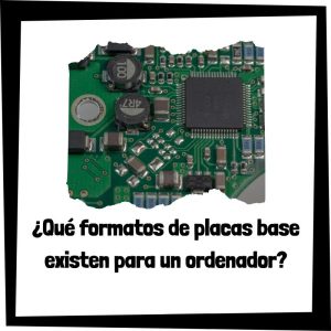 Formatos De Placas Base Existen Para Un Ordenador