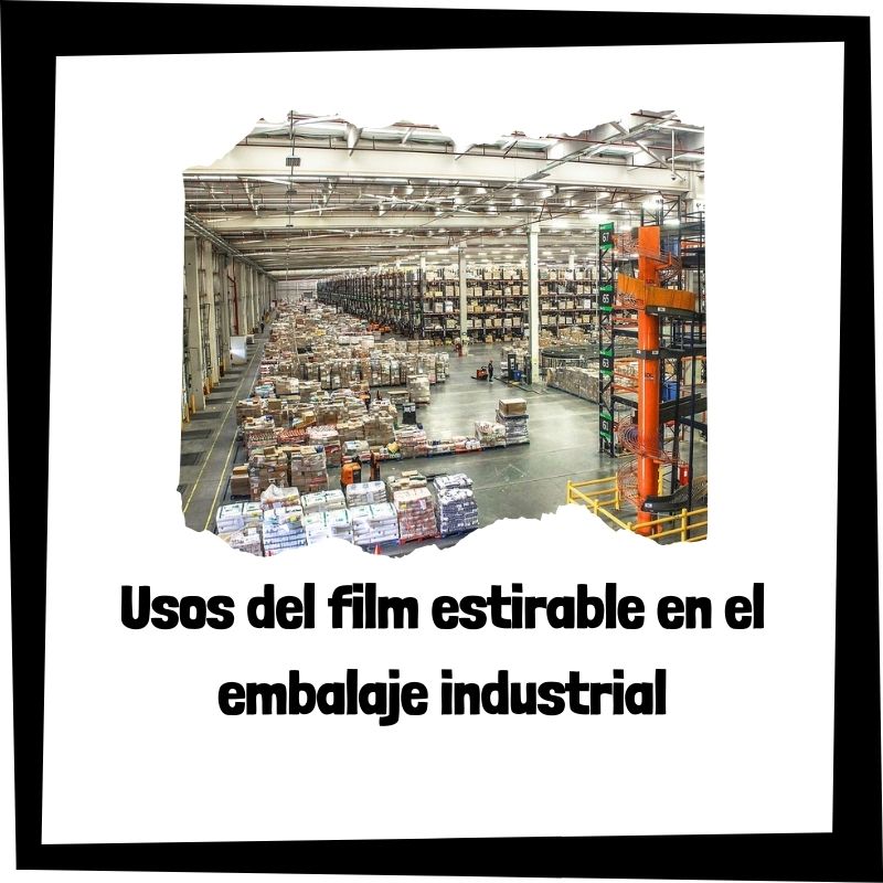 Lee más sobre el artículo Usos del film estirable en el embalaje industrial