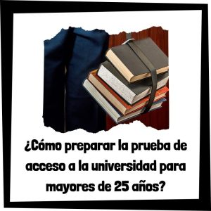Cómo Preparar La Prueba De Acceso A La Universidad Para Mayores De 25 Años