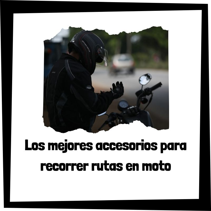 Lee más sobre el artículo Los mejores accesorios para recorrer rutas en moto