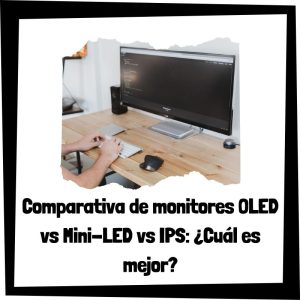 Comparativa De Monitores Oled Vs Mini Led
