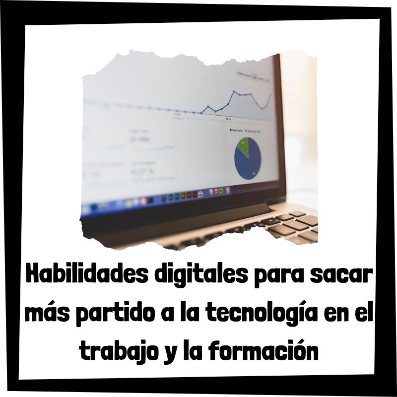 Lee más sobre el artículo Habilidades digitales para sacar más partido a la tecnología en el trabajo y la formación